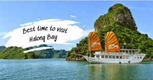 Discover the Ideal Season: Unveiling the Best Time to Visit Halong Bay